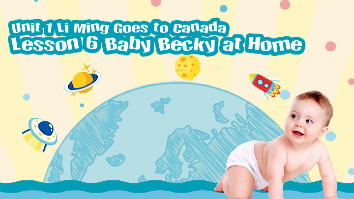 Lesson 6 Baby Becky at Home课件（14张PPT）