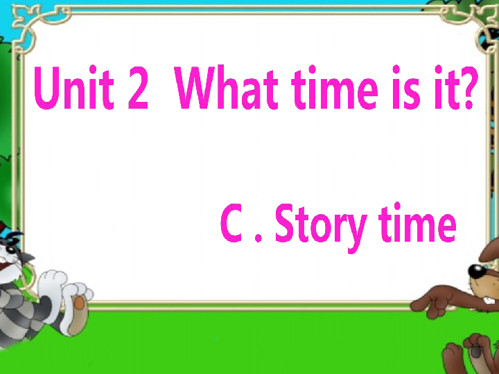 Unit 2 What time is it? PC Story time课件（25张PPT）
