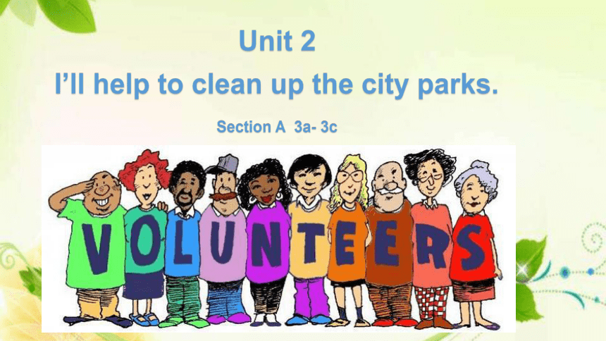 八年级英下人教版 Unit2 I’ll help to clean up the city parks. Section A(3a-3c)(PPT共28张)