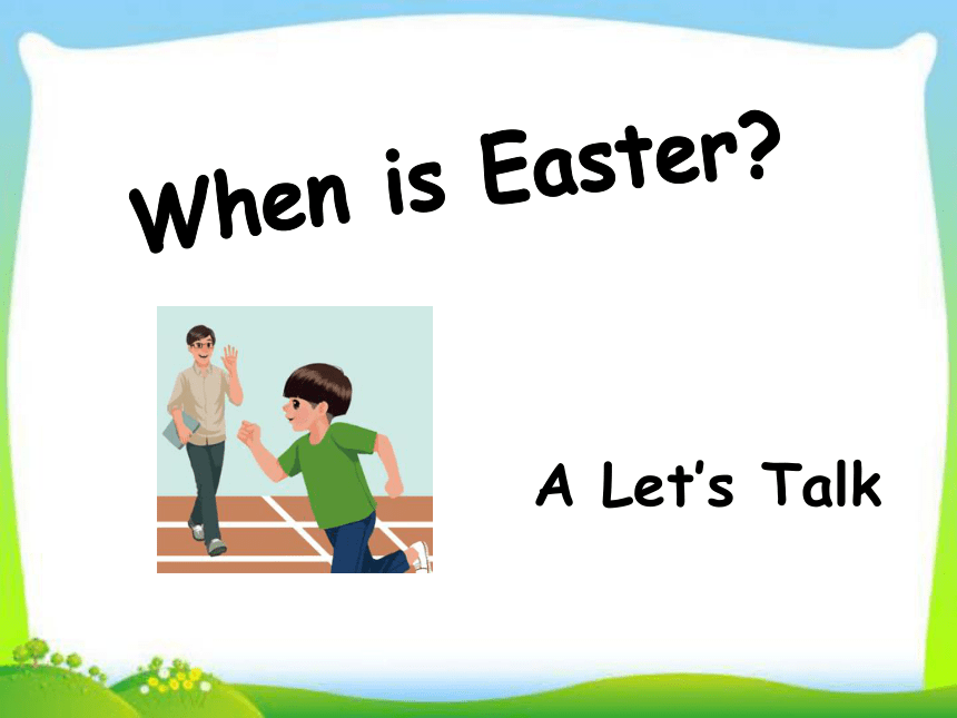 Unit 4 When is Easter? PA Let’s talk 课件+素材