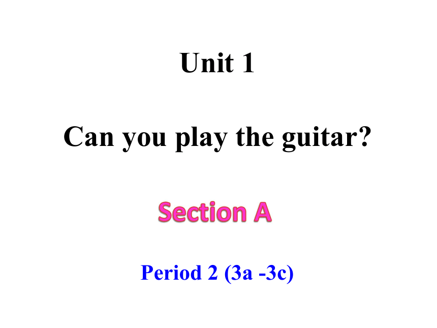 Unit 1  Can you play the guitar?(Section A Period 2)