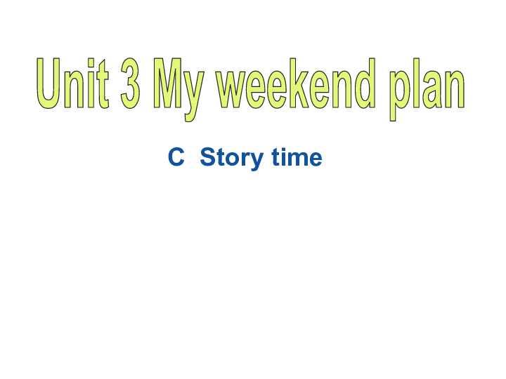 Unit 3 My weekend plan PC Story time (24张PPT）
