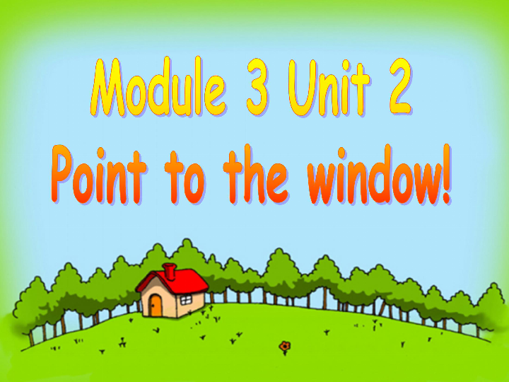 Module 3 Unit 2 Point to the window 课件(共21张PPT)-21世纪教育网