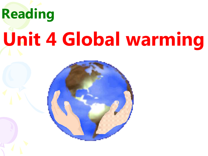 Unit 4 Global warming Reading 课件（21张PPT）