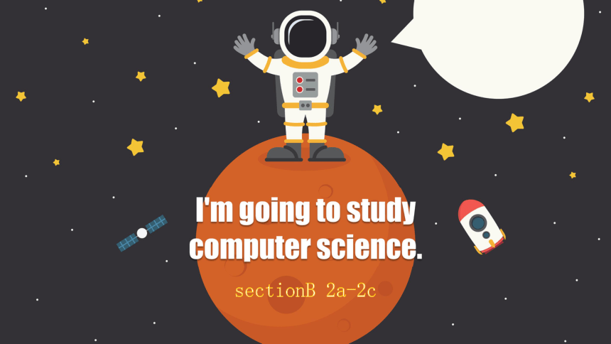 人教版八年级上册Unit 6 I'm going to study computer science.SectionB 2a-2c 课件 (共 ...