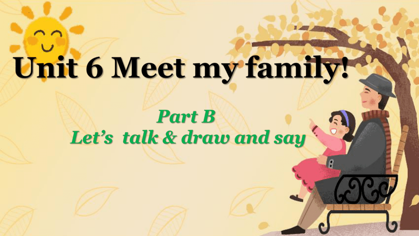 Unit 6 Meet My Family Part B Let’s Talk & Draw And Say课件(共30张PPT)-21世纪教育网