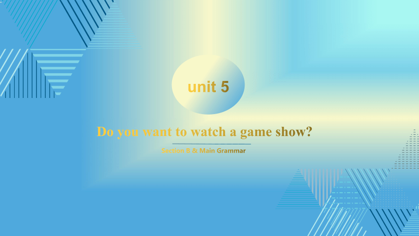 人教新目标(Go for it)版 八年级英语上册Unit  5  Do you want to watch a game show?课件（共有PPT18张）