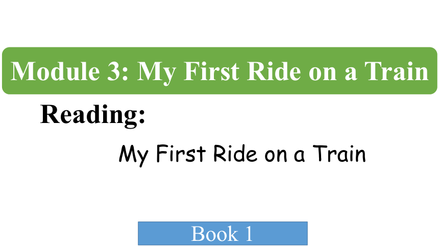 必修1 Module 3 My First Ride on a Train Reading 课件（24张PPT）
