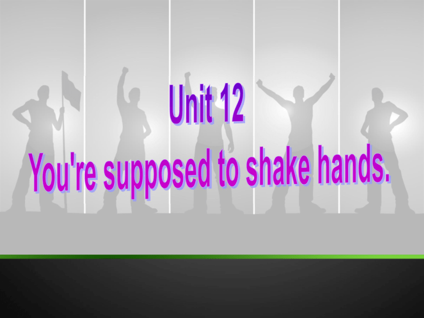 Unit 10 You’re supposed to shake hands.（Section A 3a-3c）课件