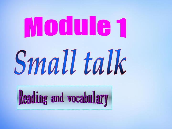 高中英语外研版选修6Module 1 Small Talk Reading and vocabulary课件 19张
