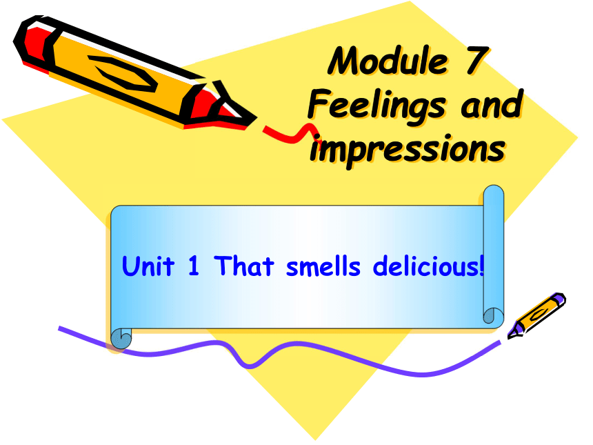 [英语]外研(新标准)版>八年级上>Module 7 Feelings and impressions>Unit 1 That smells ...