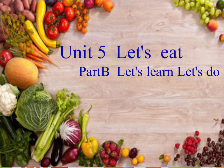 Unit 5 Let’s eat! PB Let’s learn Let’s do 课件（20张PPT）
