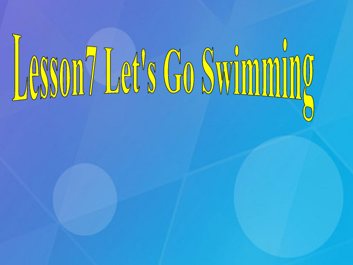 Lesson 7 Let’s go swimming,OK? 课件 23张PPT 无音视频