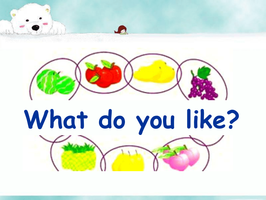 Unit 4 Food and Restaurants Lesson 19 I Like Fruit 课件