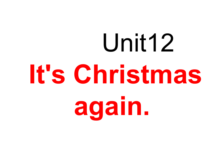 Unit12 It's Christmas again! 课件