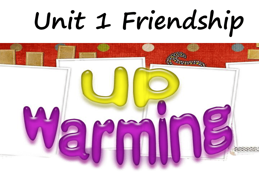 高一英语必修一Unit 1 Good friends warming up and reading课件