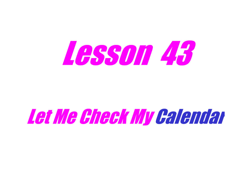 Lesson 43 Let Me Check My Calendar(甘肃省兰州市榆中县)