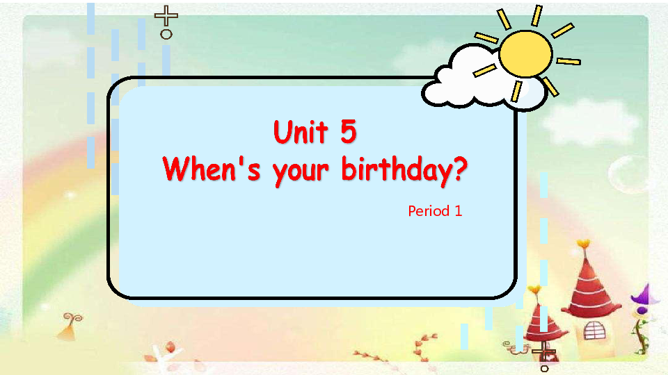 Unit 5 When’s your birthday？ Period 1 课件（24张PPT，内嵌音视频）