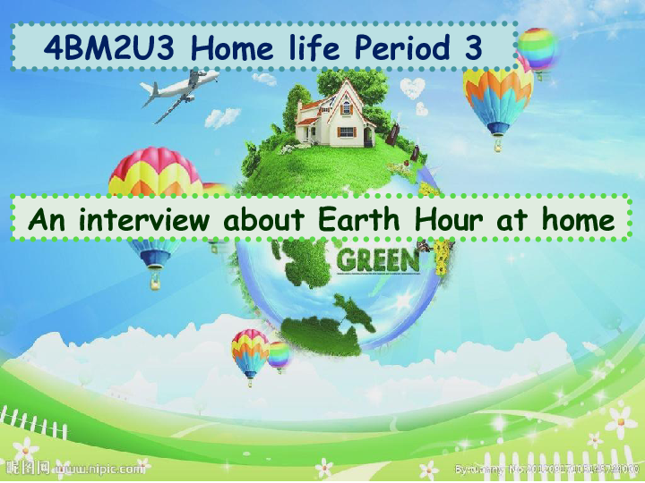 Module 2 Unit 3 Period 3 An interview about Earth Hour at home 课件（46张PPT 视频丢失）
