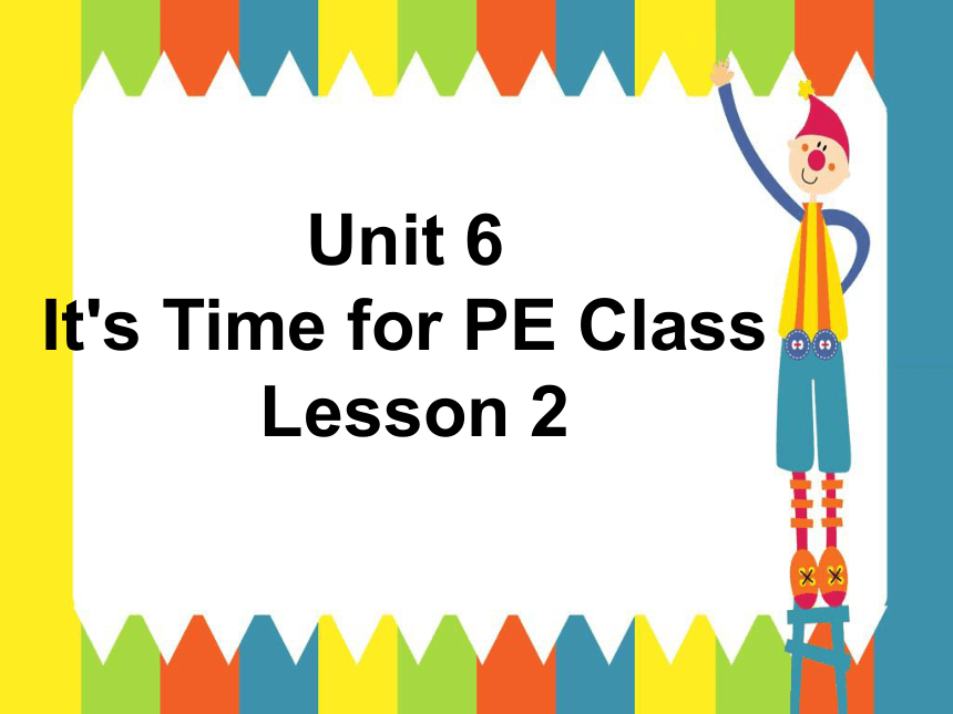 Unit 6 It’s Time for PE Class  Lesson 2 课件 (共19张PPT)