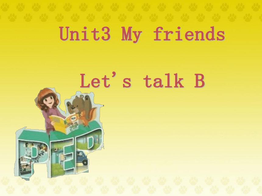 PEP新教材四年级英语Unit3  My  friends  Let’s  talk  B课件