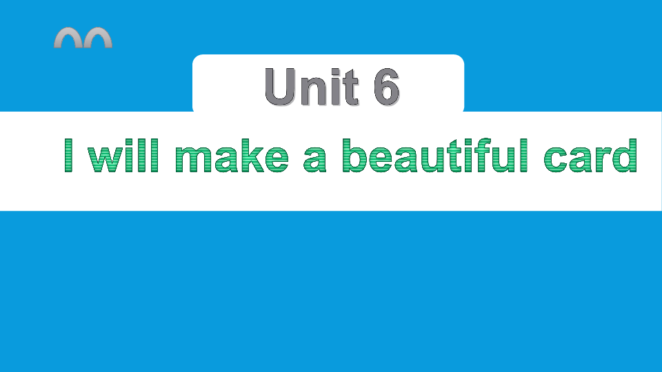 Unit6  I'll make a beautiful card 复习课件