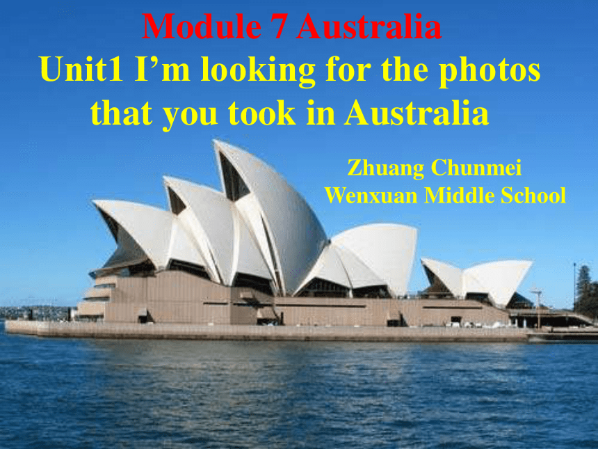 Module 7 Australia>Unit 1 I’m looking for the photos that you took in Australia