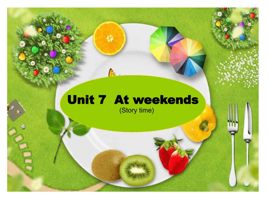 Unit 7 At weekends Story time 课件