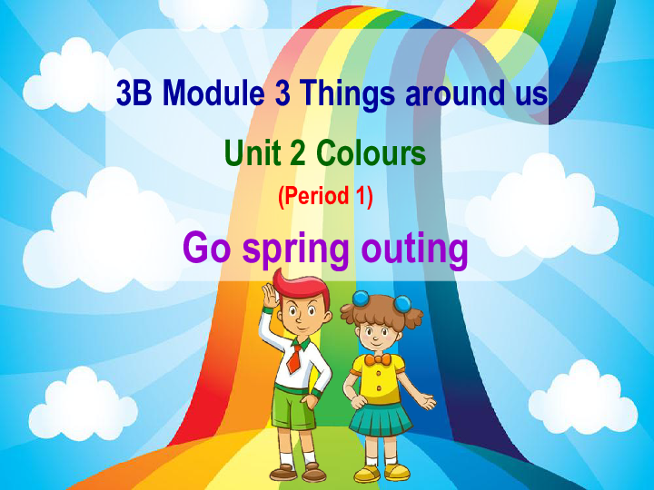 Module 3 Unit 2 Colour（P1 Go spring outing）课件（27张PPT，无素材）