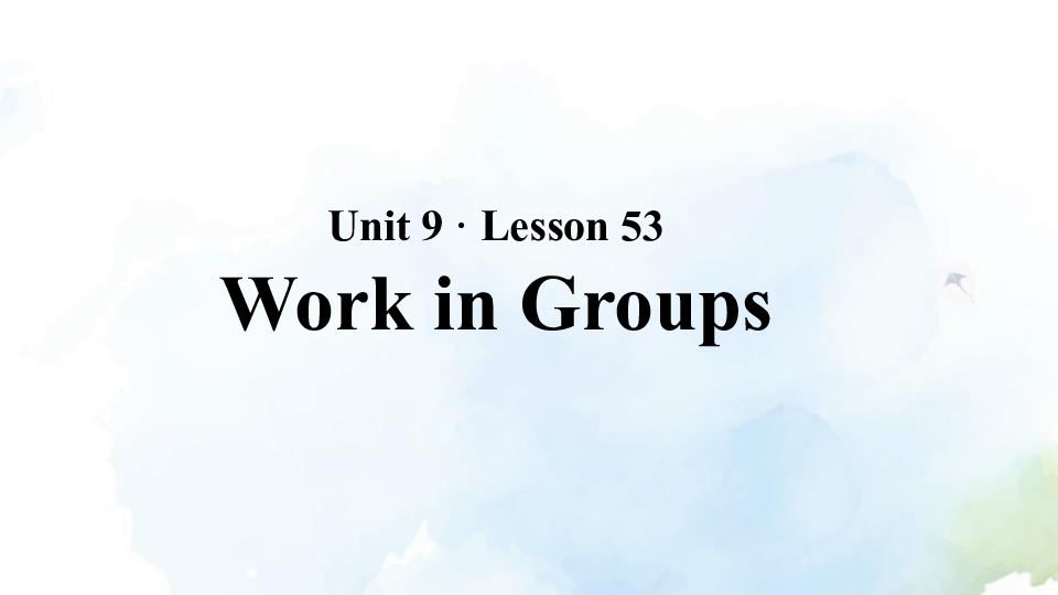 Unit 9 Lesson 53 Working in Groups 课件（28张PPT）