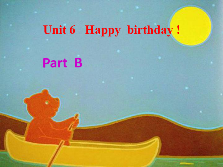 Unit 6 Happy birthday PB 复习课件（28张PPT）