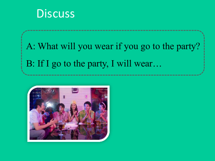 Unit 10 If you go to the party, you’ll have a great time! Section A 1a-2d课件(42张PPT)