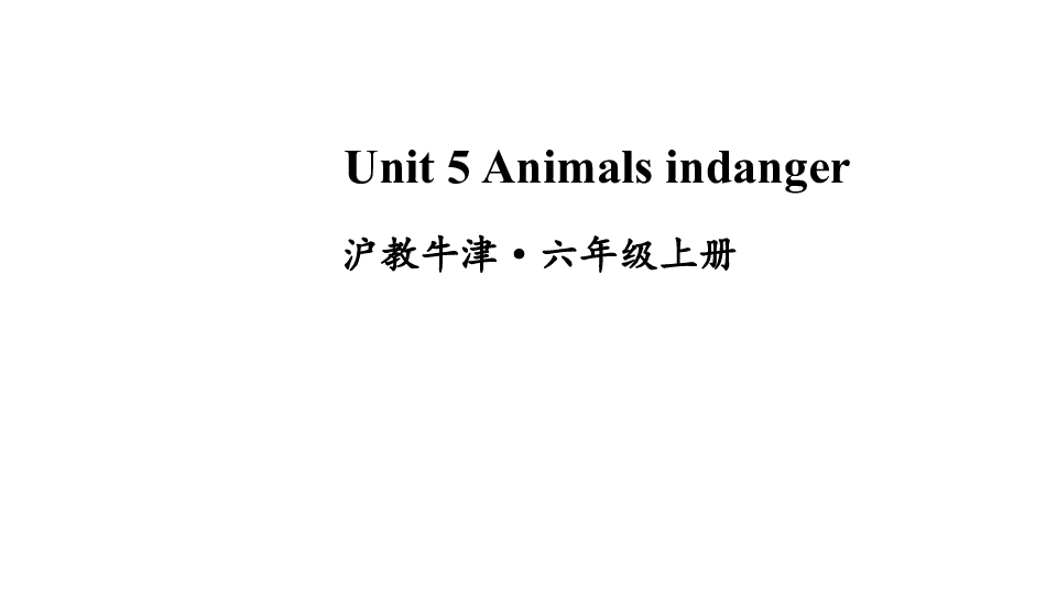 Module 2  Unit 5 Animals in danger课件（54张PPT)