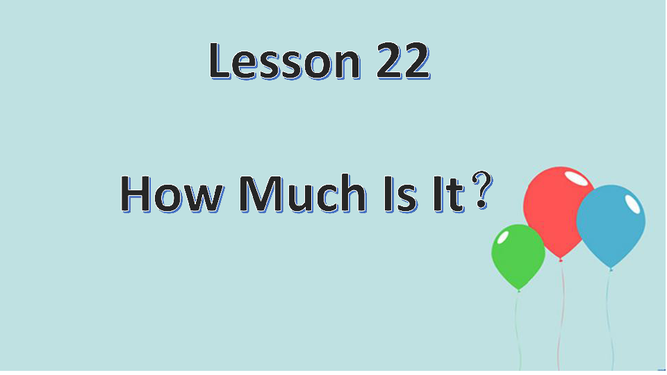 Unit 4 Lesson 22 How Much Is It 课件(共21张PPT)