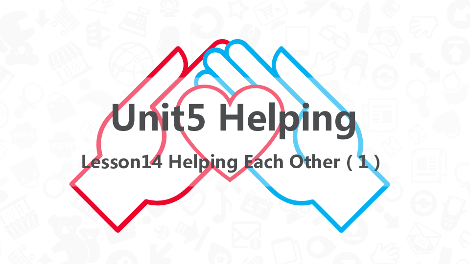 Unit 5 Helping Lesson 14 Helping Each Other课件（22张）