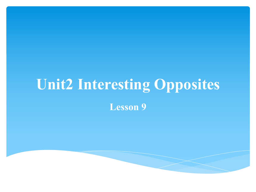 Unit 2 Interesting opposites Lesson 9 课件