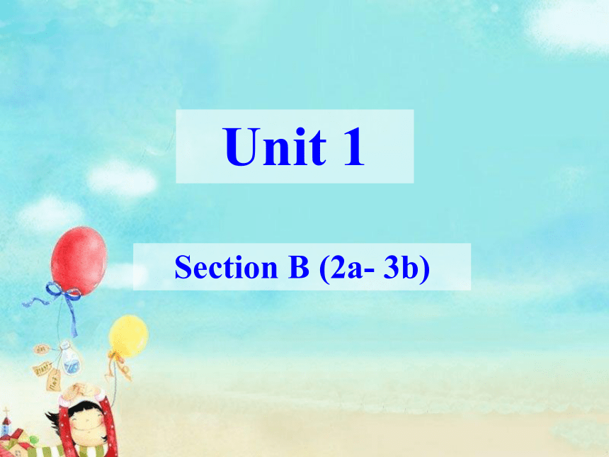 Unit 1 When was heborn?Section B (2a- 3b)课件