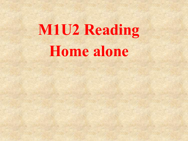 模块1 Unit 2 Growing pains Reading(1)：Home alone 课件（22张PPT）