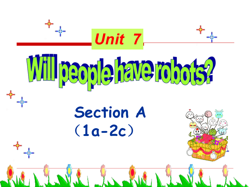 Unit 7 Will people have robots?  Section A （1a-2c） 课件