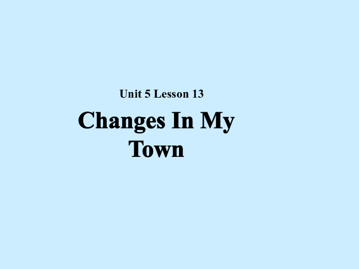 新版北师大版Unit 5 Now and Then Lesson 13 Changes in Our Town课件（23张PPT)