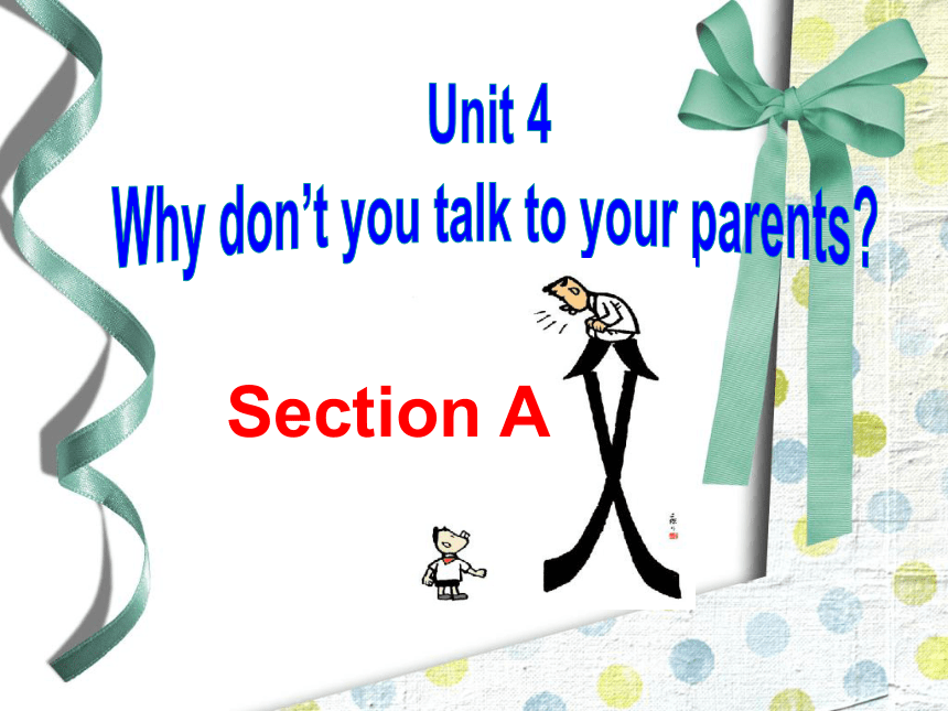 Unit 4 Why don’t you talk to your parents? Section A 1a-3c 课件