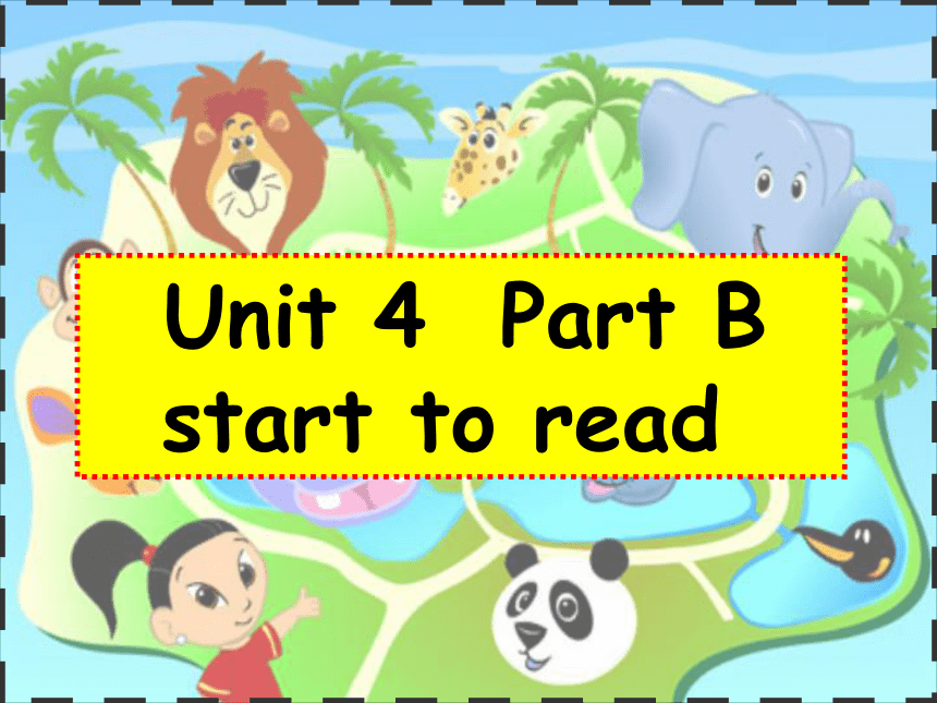 Unit4 We Love Animals B Lets Start To Read课件-21世纪教育网