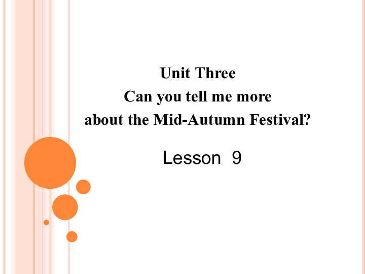 Unit 3 Can you tell me more about the Mid-Autumn Festival?  Lesson 9  课件(共25张PPT)