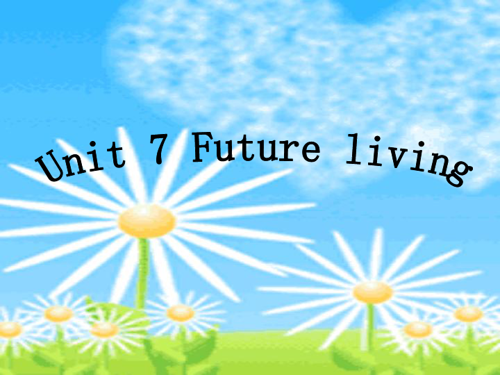 Unit 7 Future living 课件（共20张PPT）