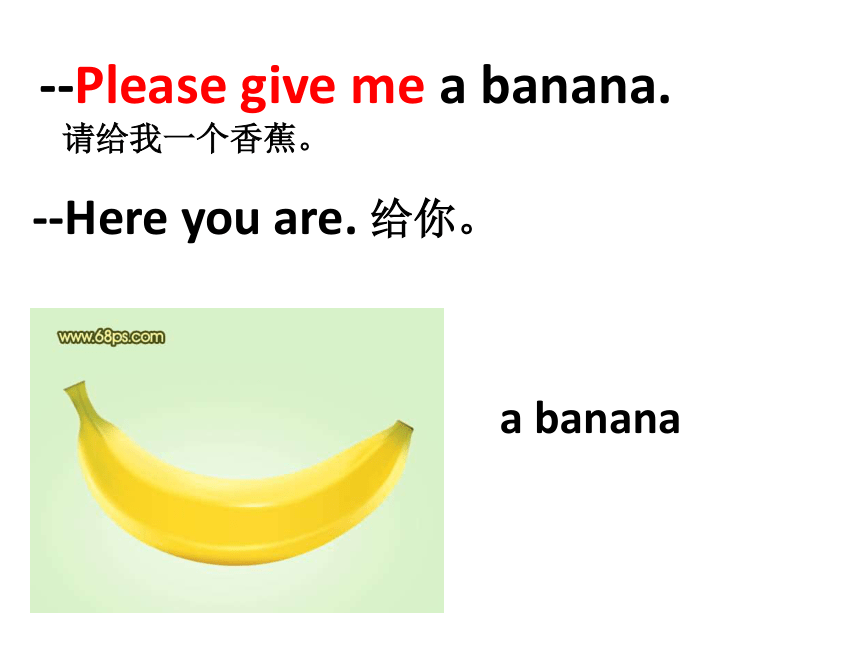 Lesson 11 Please give me a banana 课件
