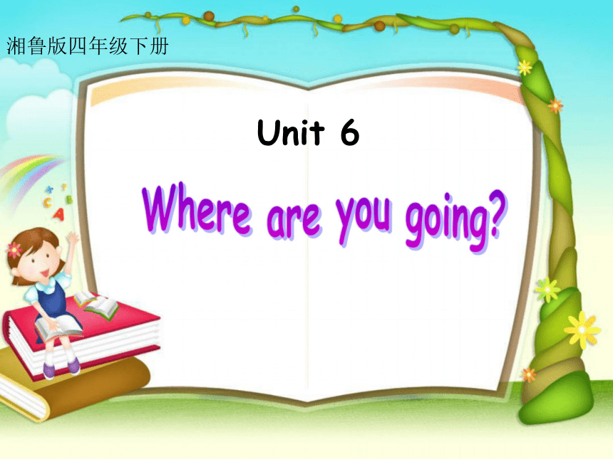 Unit 6 Where are you going? Section A 课件