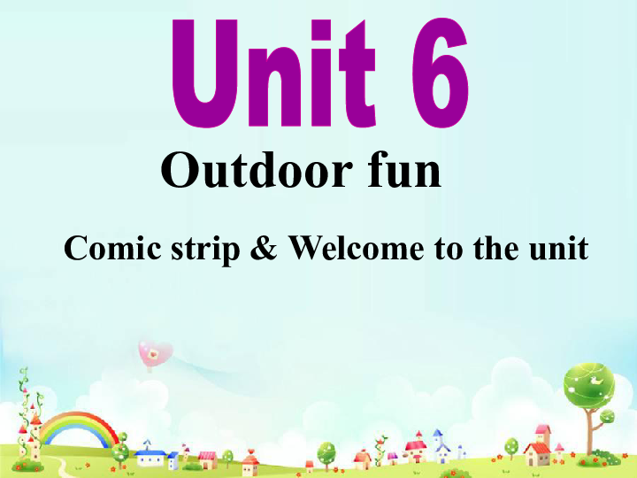 Unit 6 Outdoor fun Welcome to the unit 课件28张