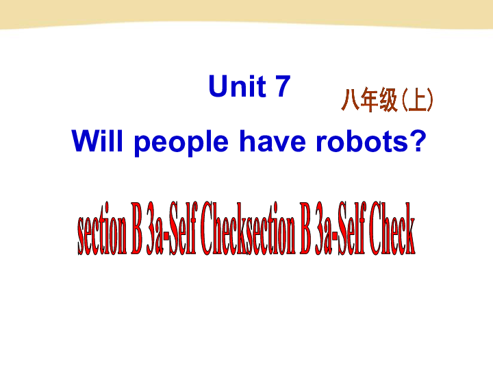 Unit 7 Will people have robots? Section B 3a-self check  课件（共29张PPT，无音频）