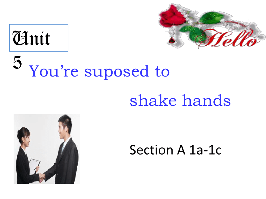 Unit 5 You’re supposed to shake hands. Section A 1a-1c课件