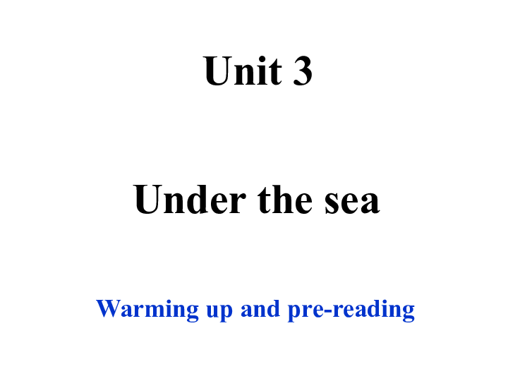 人教版高中英语选修七：Unit 3 under the sea Warming up and pre-reading课件（17张）